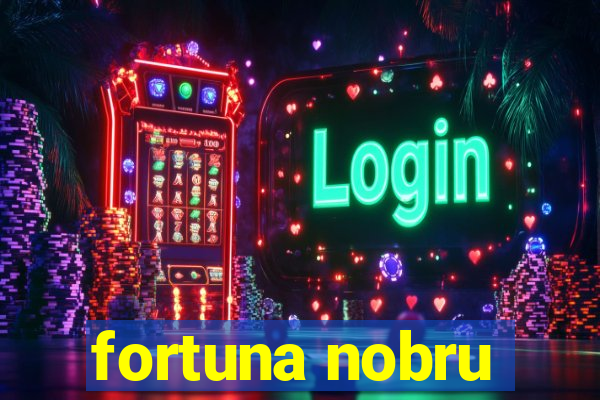 fortuna nobru